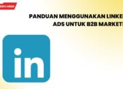 Panduan Menggunakan LinkedIn Ads untuk B2B Marketing