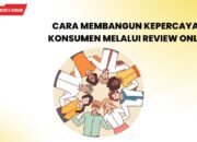 Cara Membangun Kepercayaan Konsumen melalui Review Online